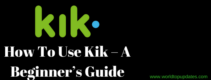 How To Use Kik – A Beginner’s Guide